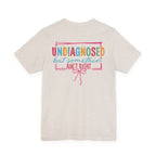 Undiagnosed but Somethin' Ain't Right Colorful Awareness Tee