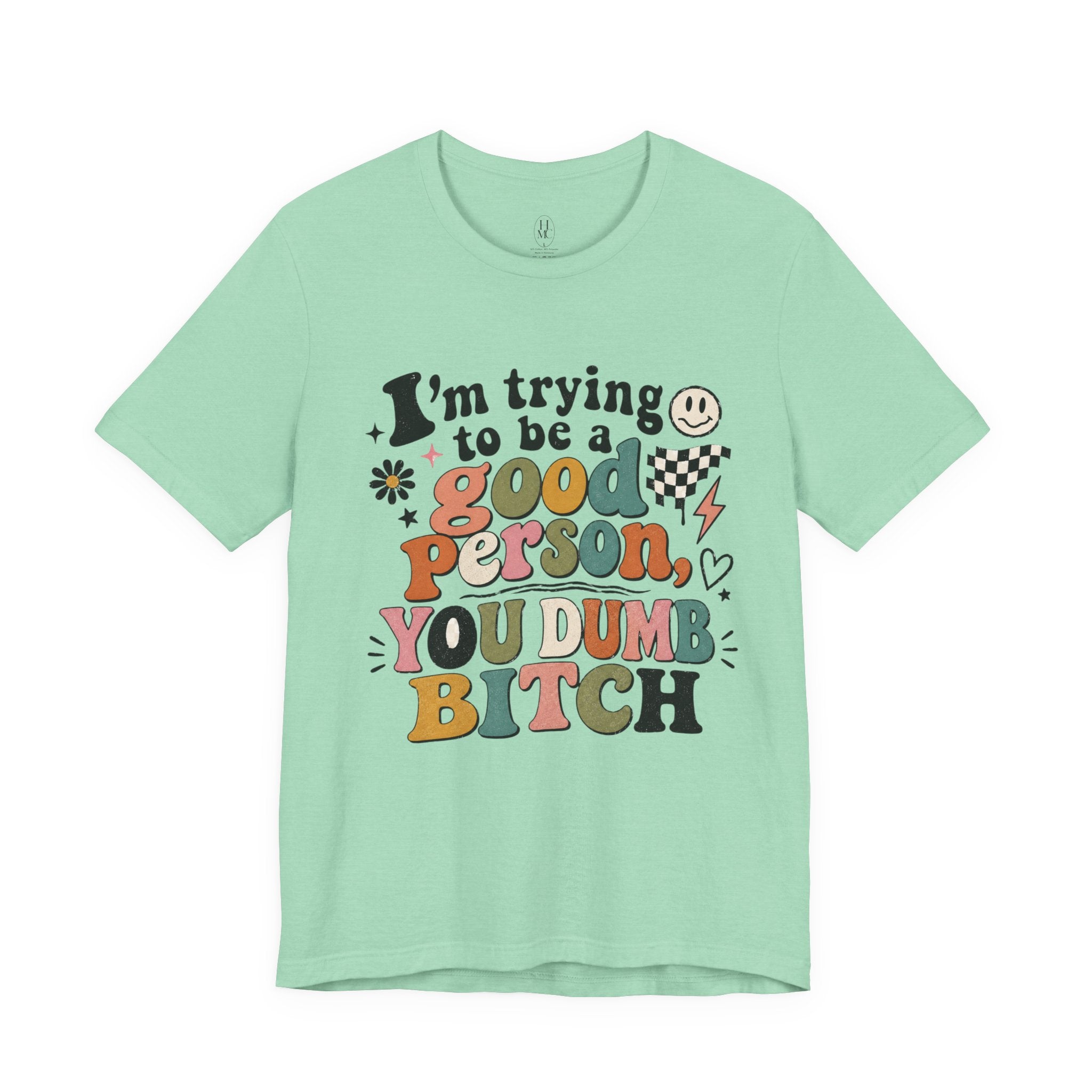 I'm trying to be a good person graphic tee