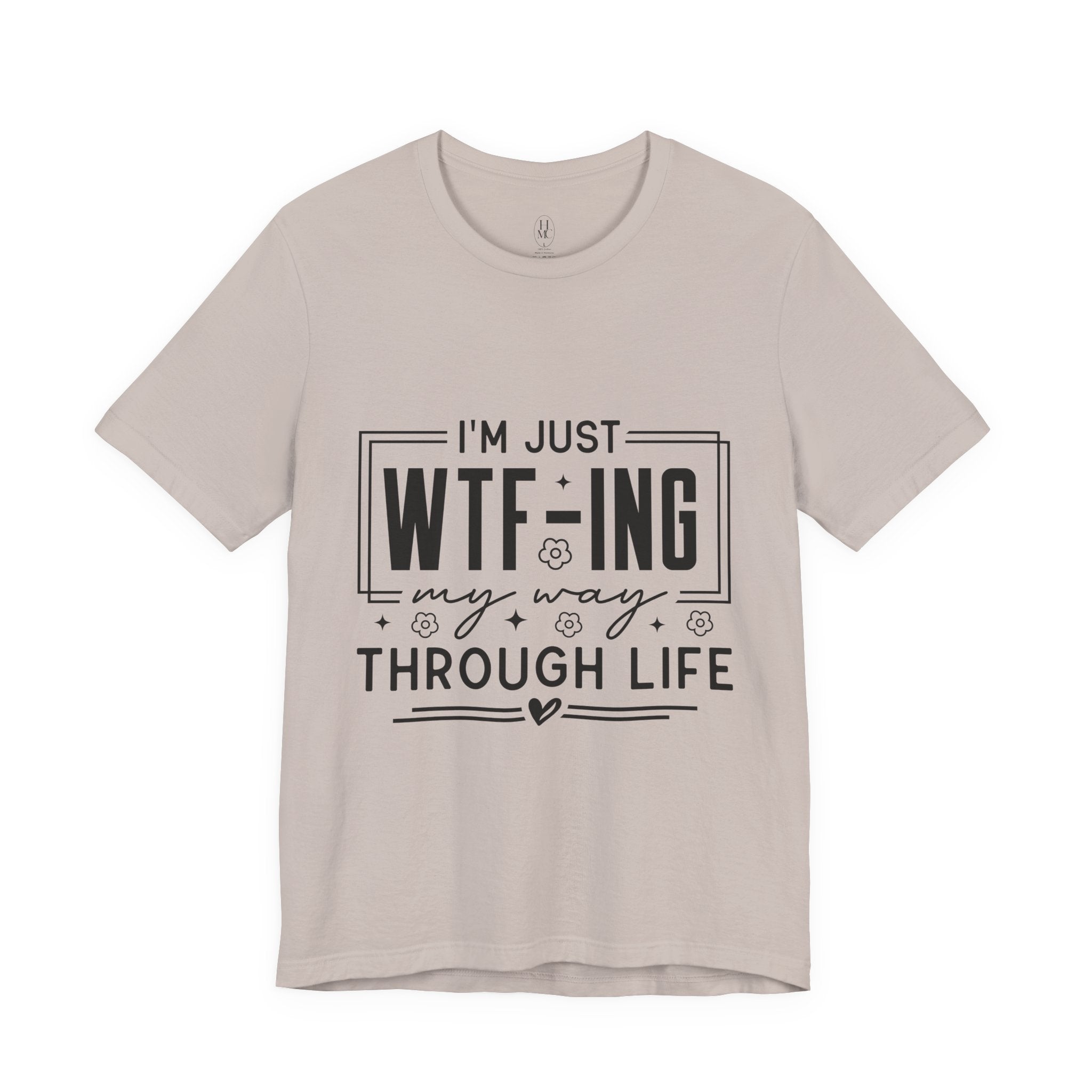 WTF-ing My Way Through Life T-Shirt