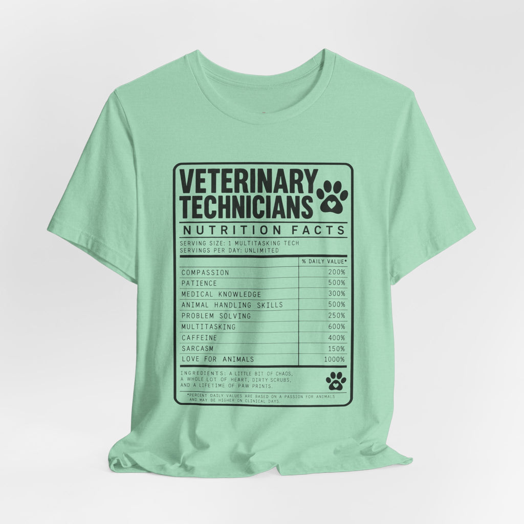 Veterinary Technicians "Nutrition Facts"  Vet Tech Gift Tee