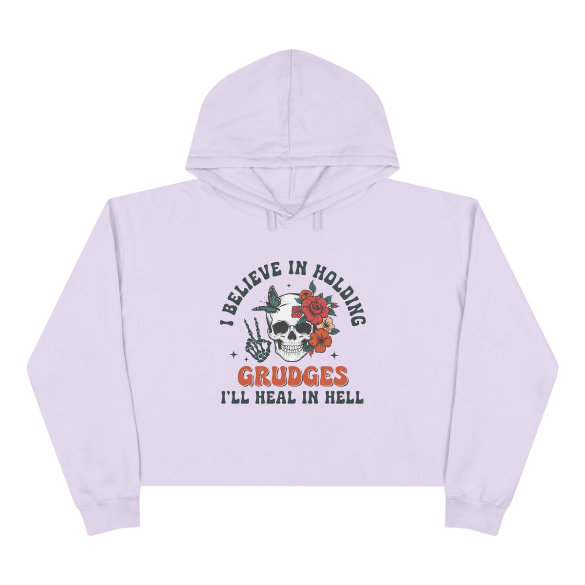 I believe in holding grudges, I'll Heal in HELL crop hoodie