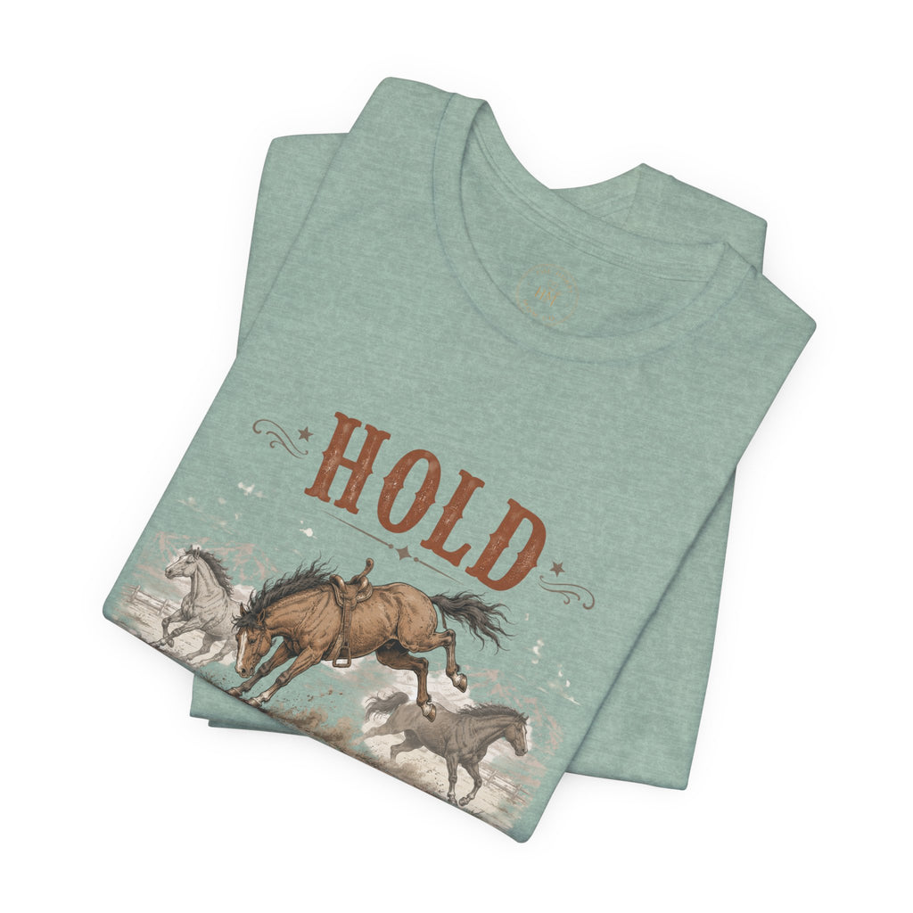 Hold Your Horses  Graphic Tee