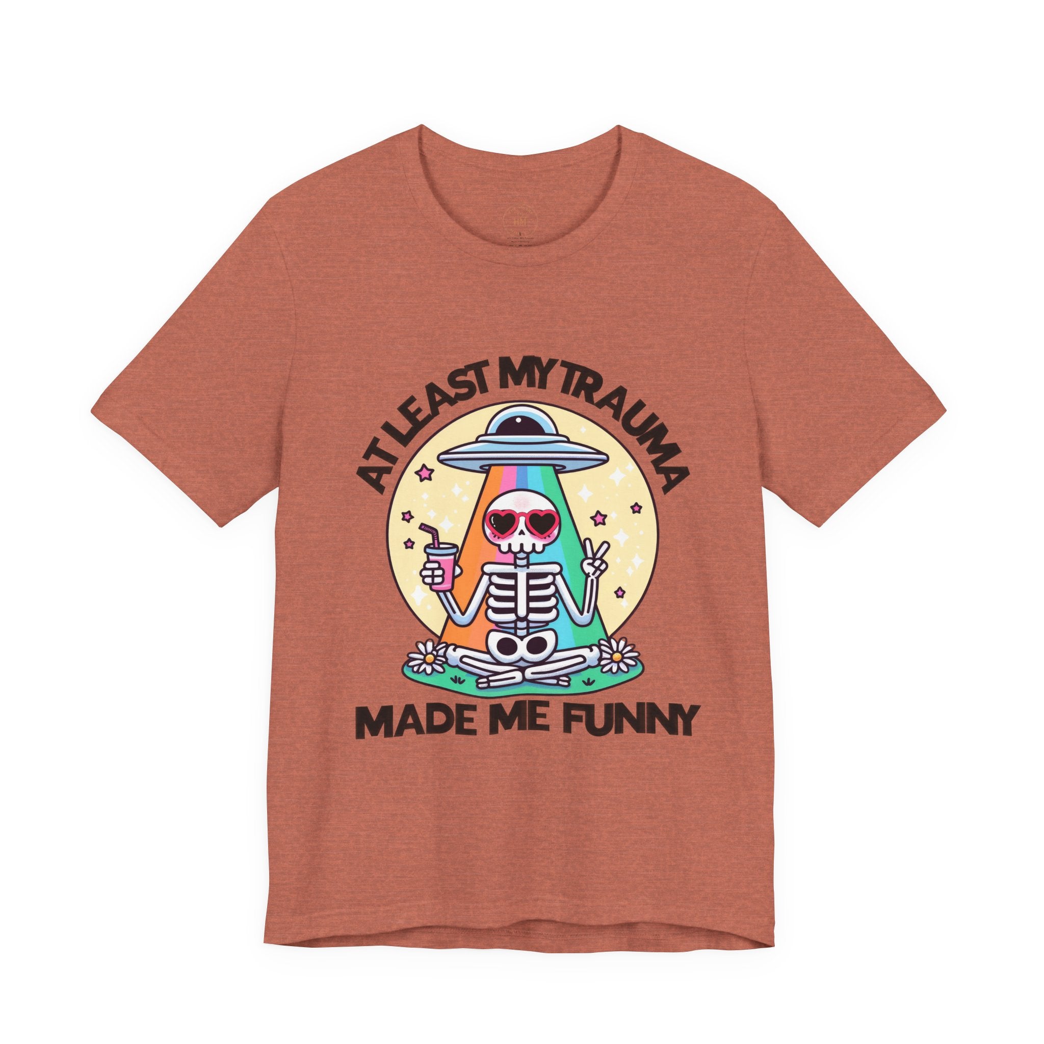At Least My Trauma Made Me Funny Tee