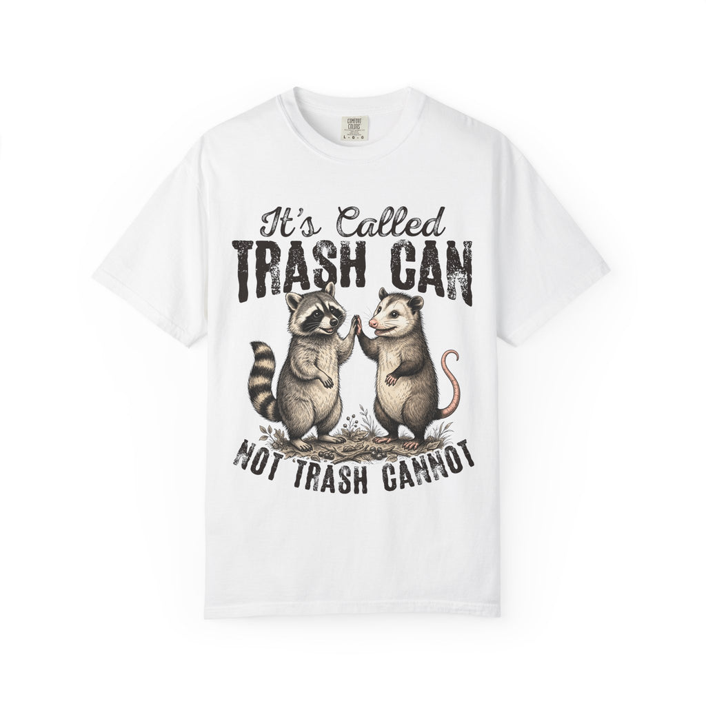 "It's Called Trash Can, Not Trash Cannot" Unisex Comfort Colors Tee