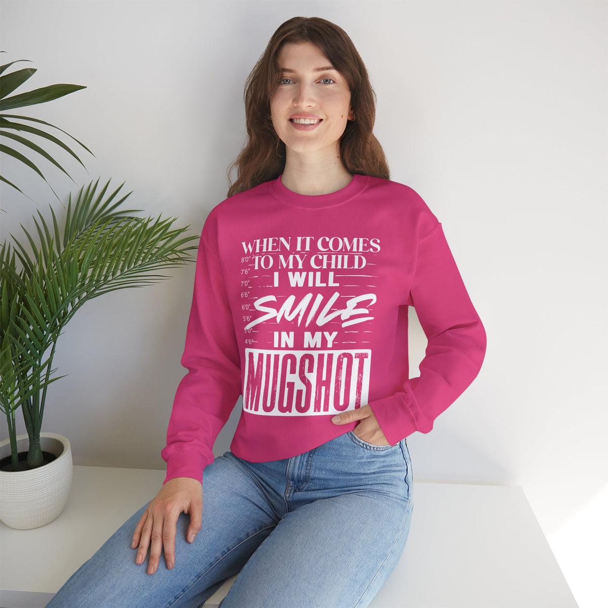 Crewneck Sweatshirt — "When It Comes to My Child I Will Smile in My Mugshot"