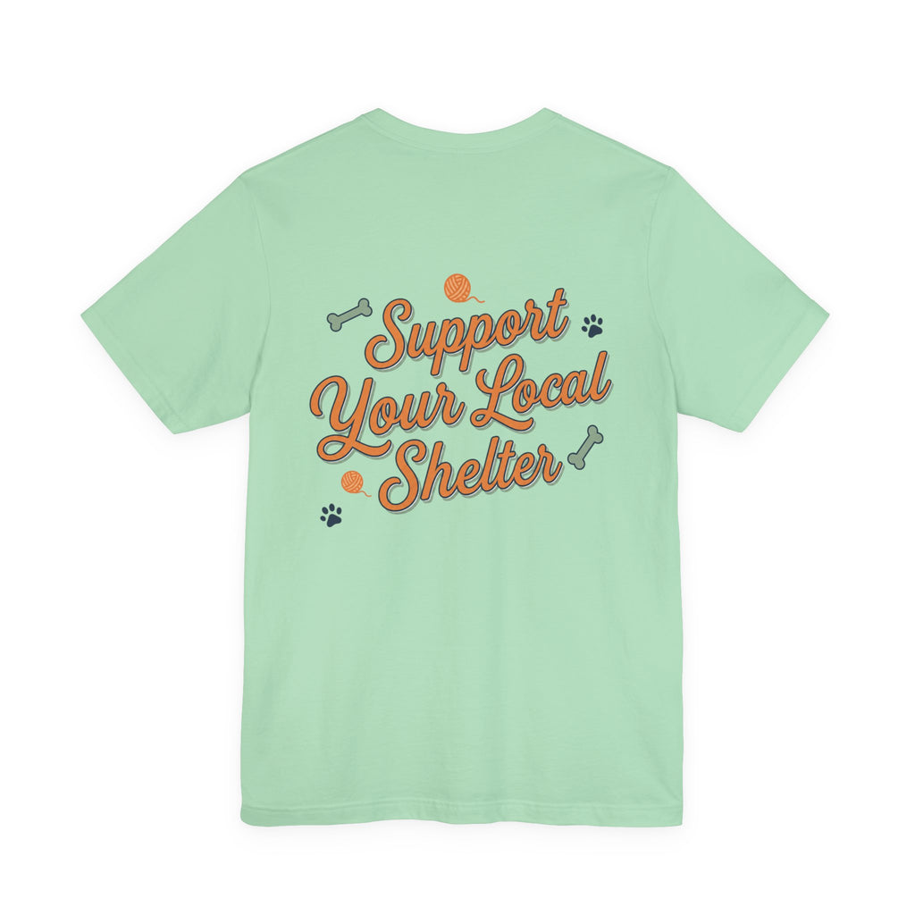 Support Your Local Shelter Graphic  T‑Shirt