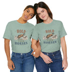 Hold Your Horses  Graphic Tee
