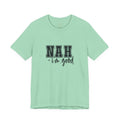 Nah I'm Good T-Shirt