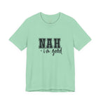 Nah I'm Good T-Shirt