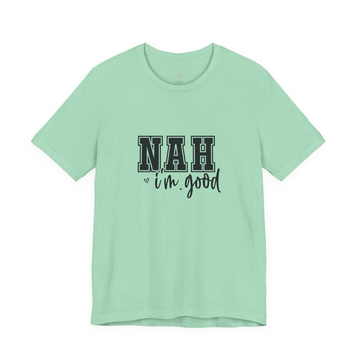 Nah I'm Good T-Shirt