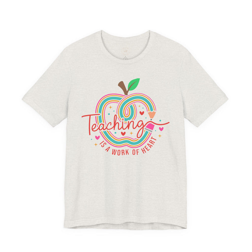 Teaching Is a Work of Heart  T-Shirt
