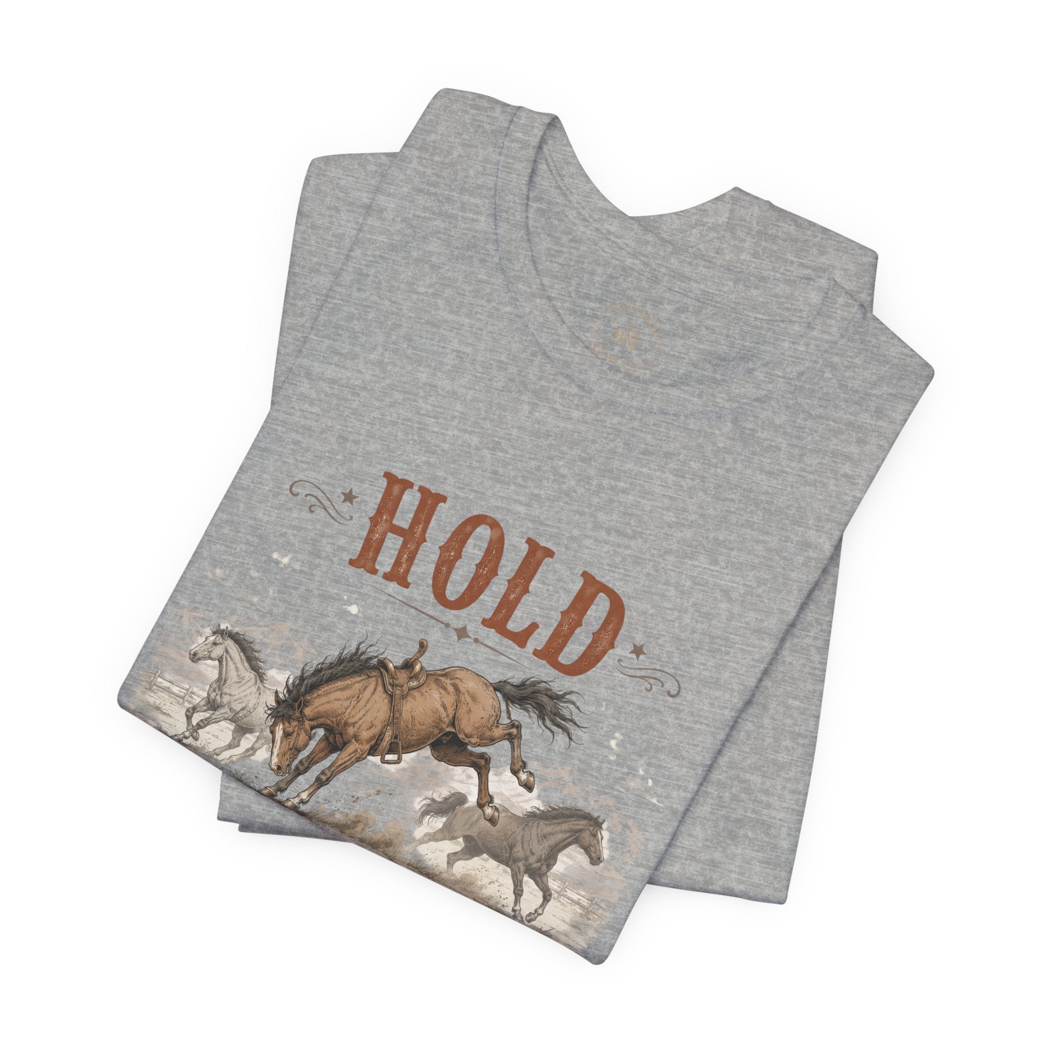 Hold Your Horses  Graphic Tee