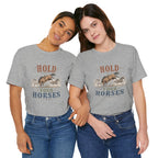 Hold Your Horses  Graphic Tee
