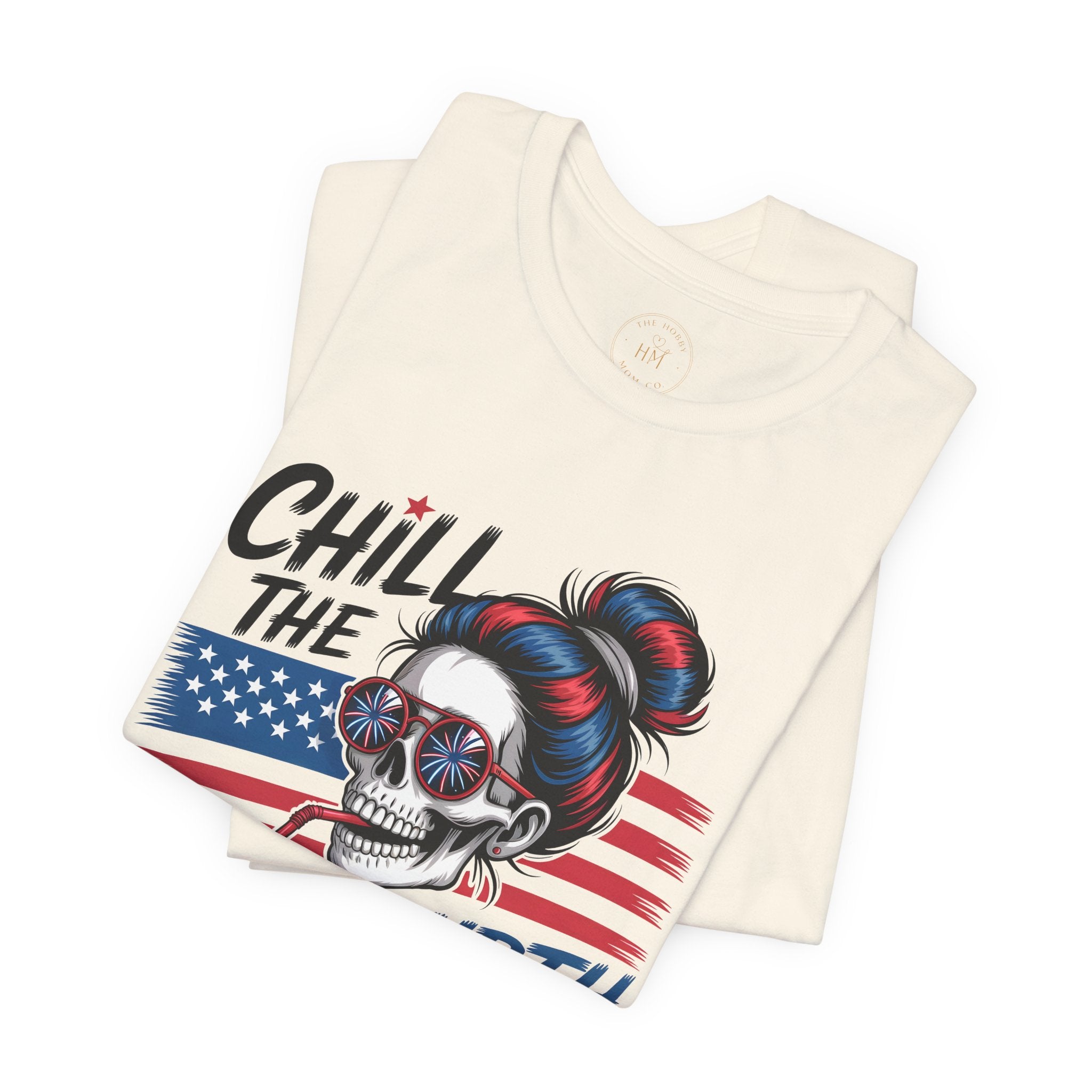 "Chill the Fourth Out" Fourth of July T-Shirt