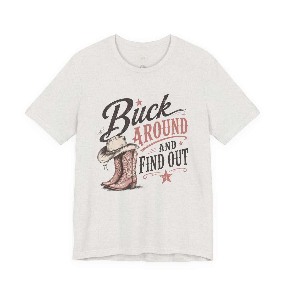 Buck Around and Find Out Graphic Tee