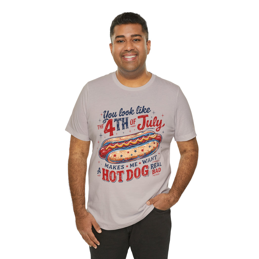 "You Look Like the 4th of July Makes Me Want a Hot Dog Real Bad" graphic tee