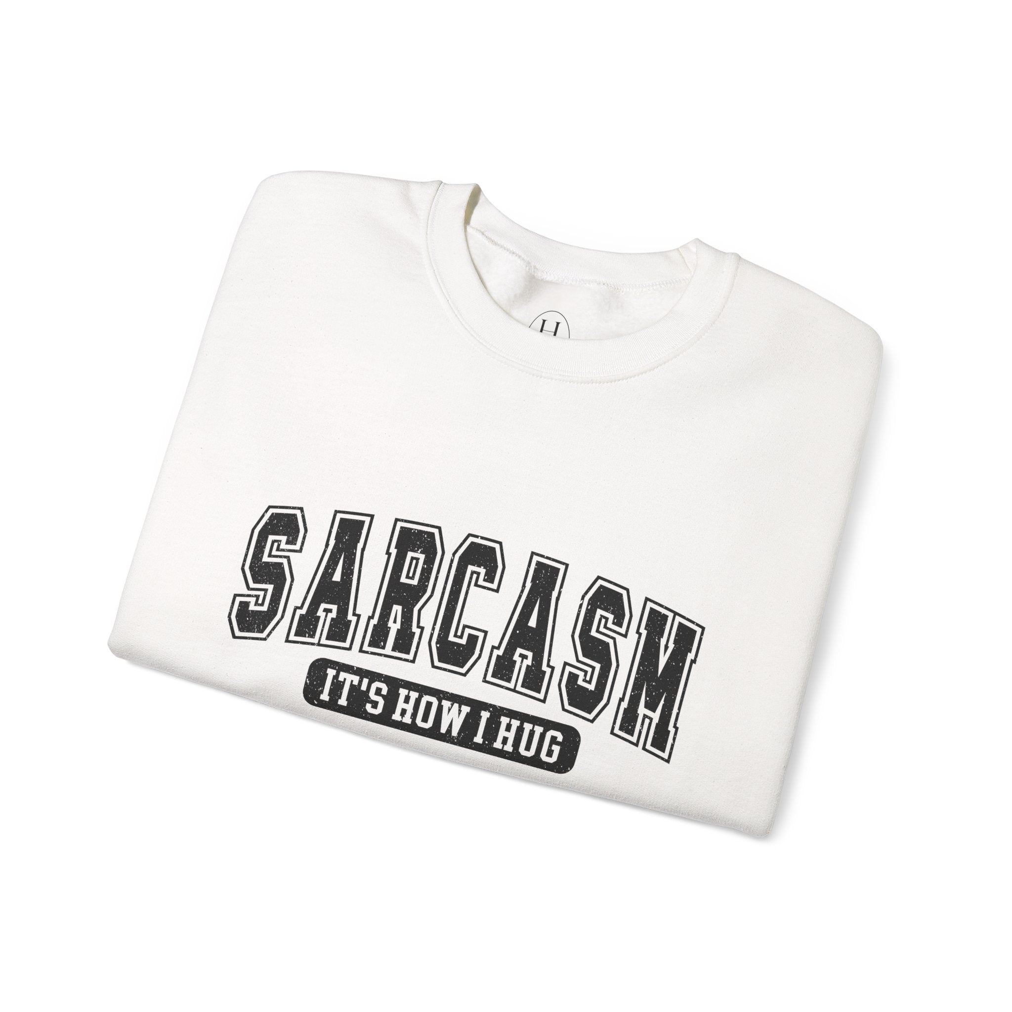 "Sarcasm: It's How I Hug" Graphic Pullover