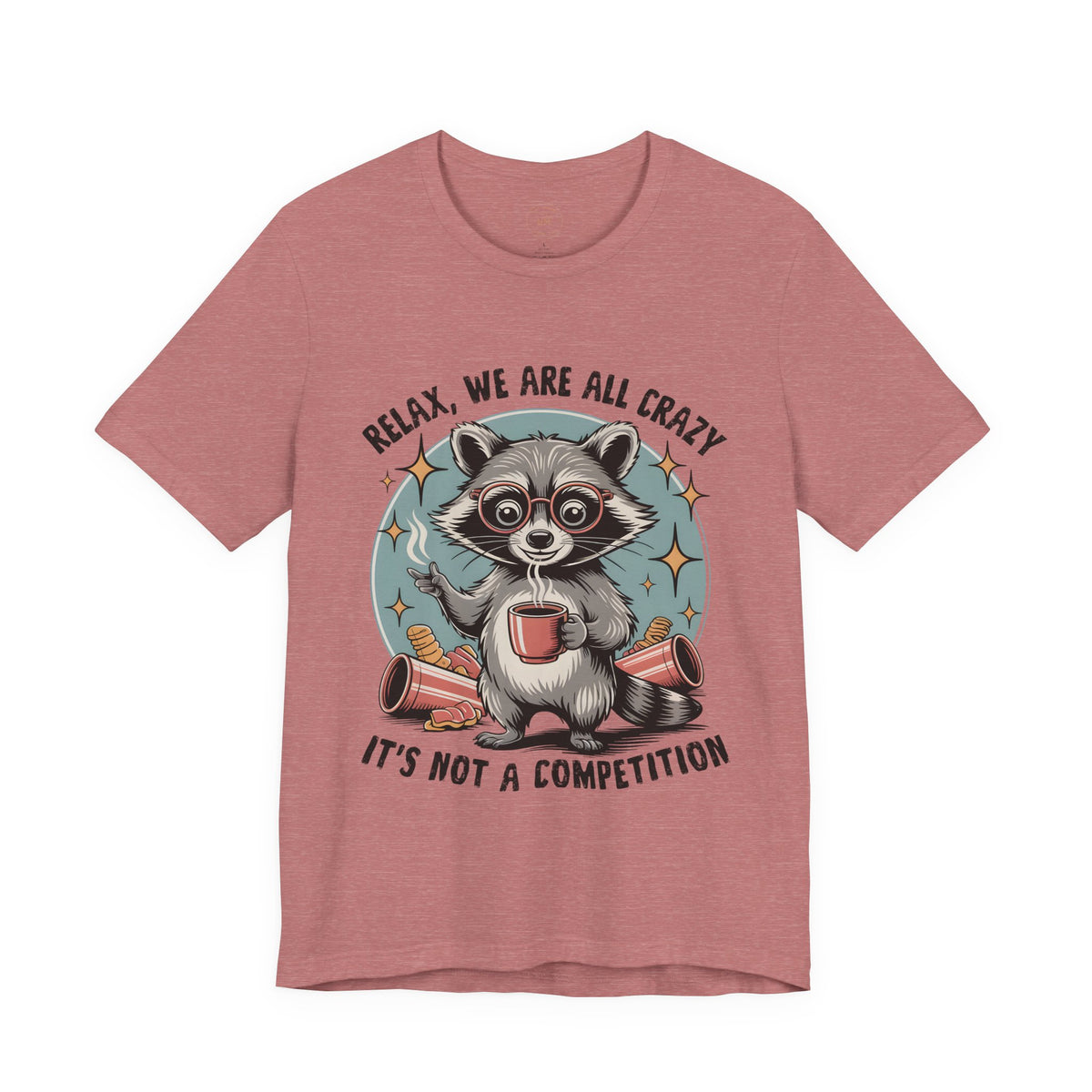 Relax, We Are All Crazy – Graphic Tee