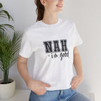 Nah I'm Good T-Shirt