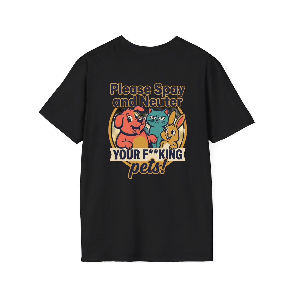 Don't Be Part of the Problem, Spay & Neuter Pets Graphic Tee
