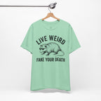 Live Weird "Fake Your Death" Tee