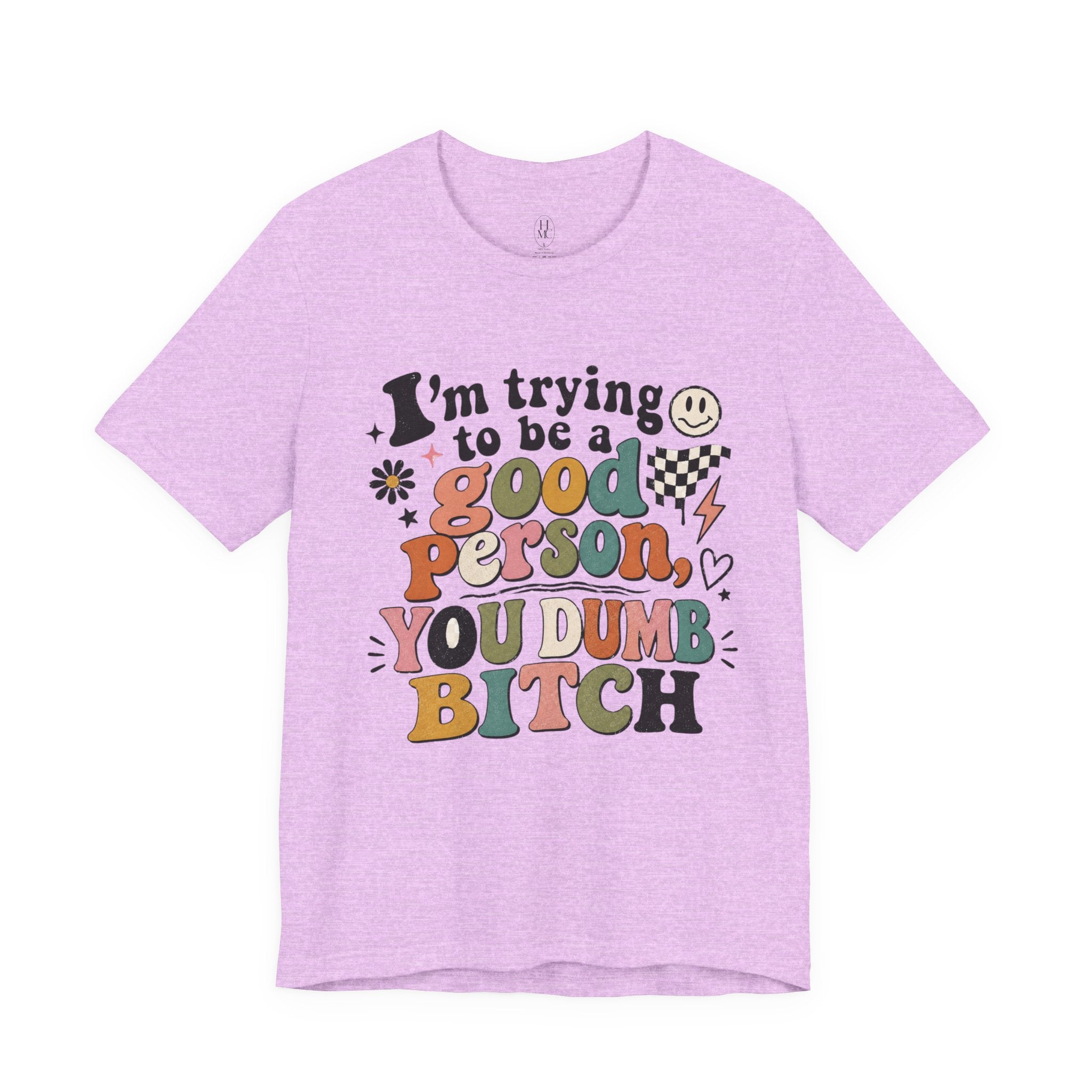 I'm trying to be a good person graphic tee