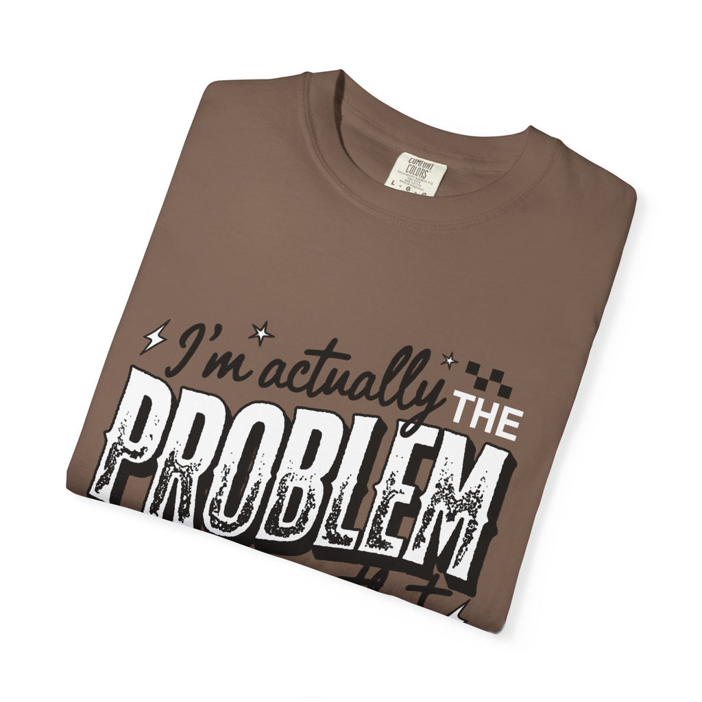 I'm the Problem Graphic Tee