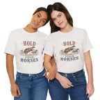 Hold Your Horses  Graphic Tee