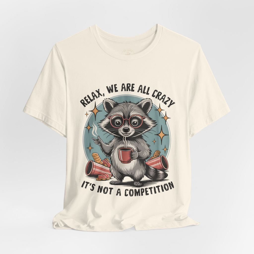 Relax, We Are All Crazy – Graphic Tee