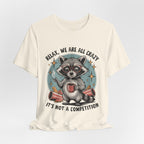 Relax, We Are All Crazy – Graphic Tee