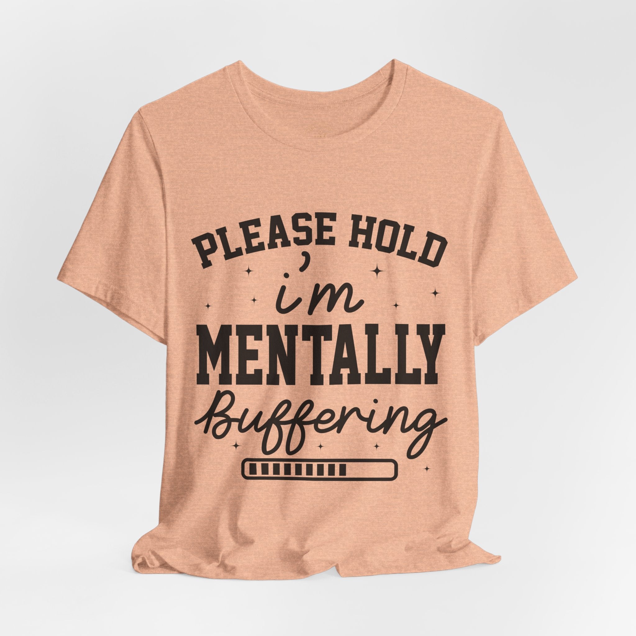 Please Hold I'm Mentally Buffering Graphic T-Shirt