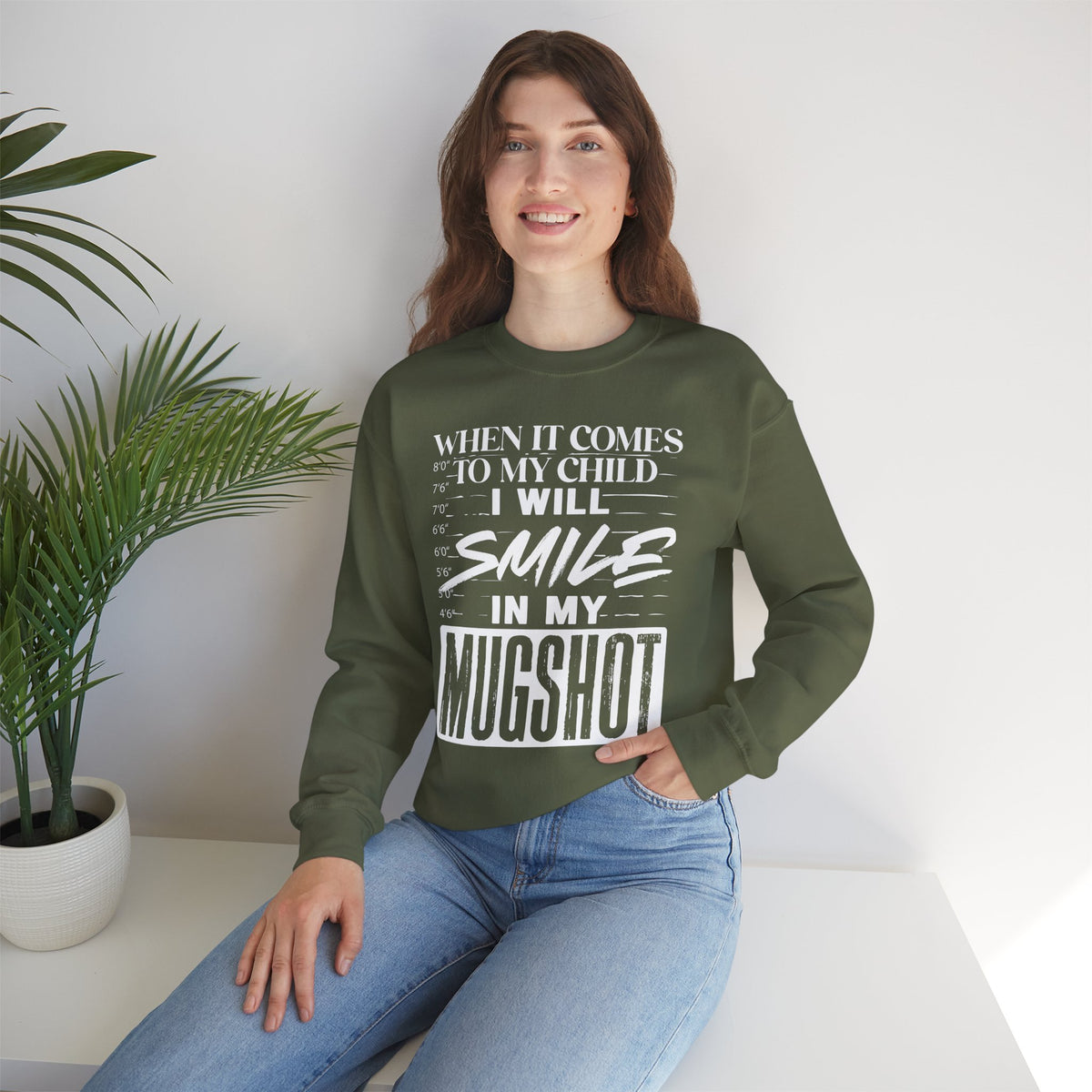 Crewneck Sweatshirt — "When It Comes to My Child I Will Smile in My Mugshot"