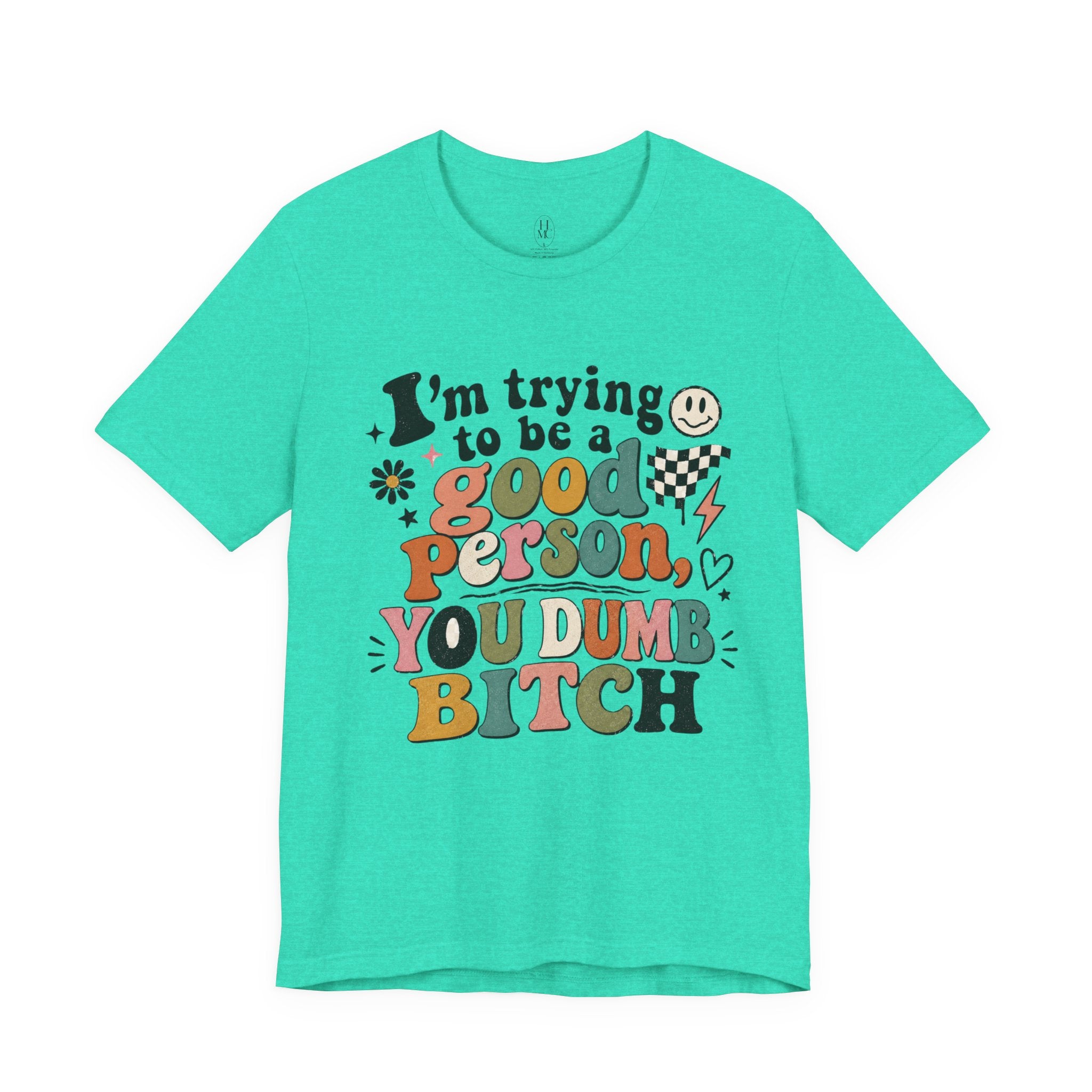I'm trying to be a good person graphic tee