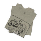 "Will Burn Sage (and Bridges) as Needed" Grapic Tee