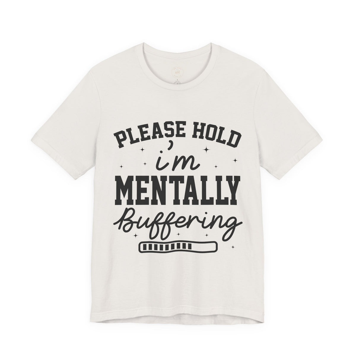Please Hold I'm Mentally Buffering Graphic T-Shirt