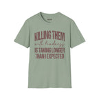 Killing Them With Kindness Graphic T-Shirt
