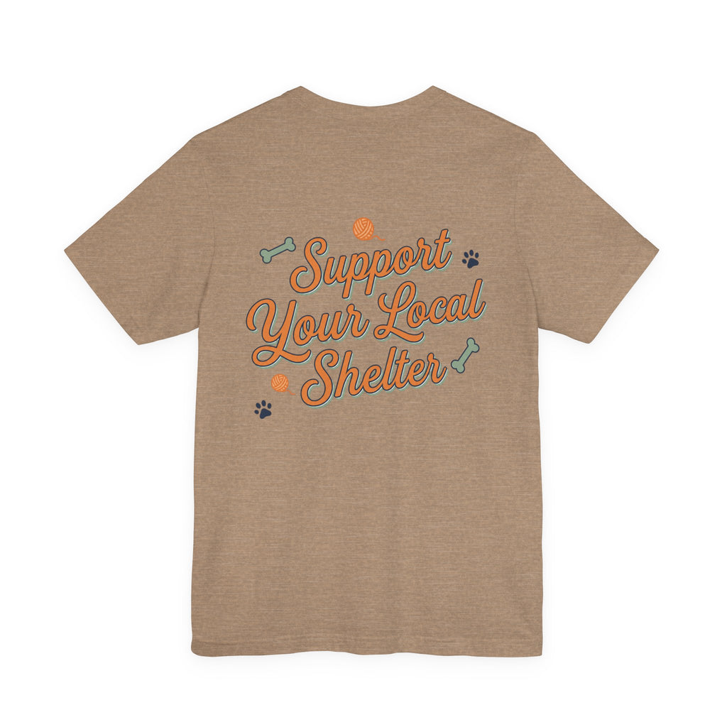 Support Your Local Shelter Graphic  T‑Shirt
