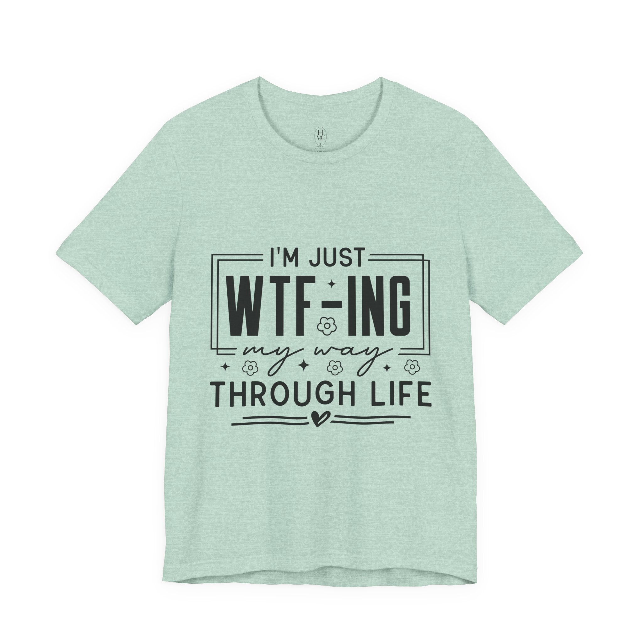 WTF-ing My Way Through Life T-Shirt