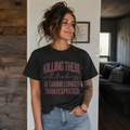 Killing Them With Kindness Graphic T-Shirt