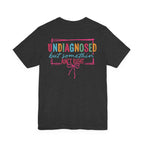 Undiagnosed but Somethin' Ain't Right Colorful Awareness Tee
