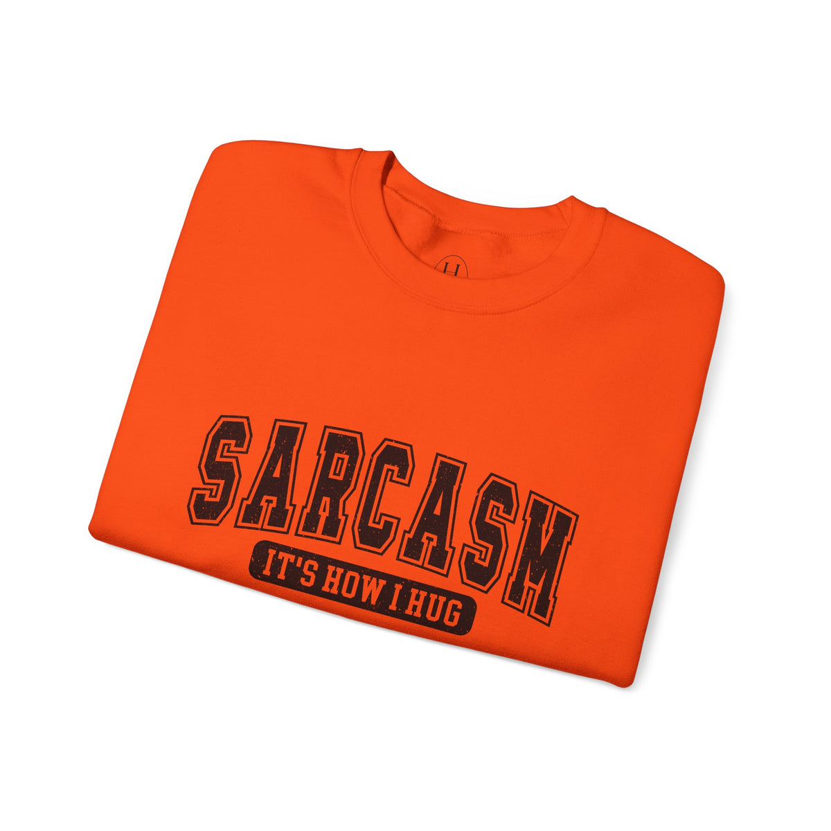 "Sarcasm: It's How I Hug" Graphic Pullover