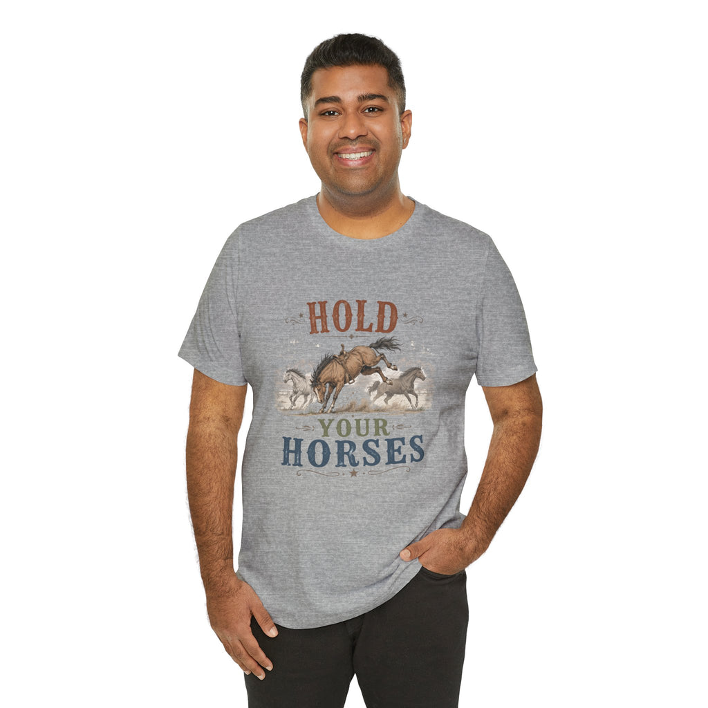 Hold Your Horses  Graphic Tee