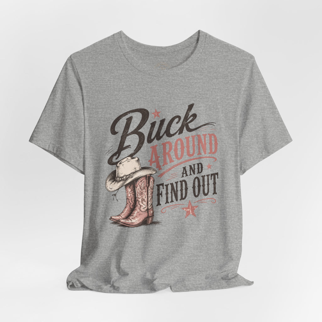 Buck Around and Find Out Graphic Tee