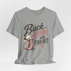 Buck Around and Find Out Graphic Tee