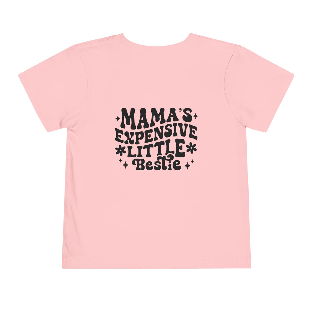 "Mama’s Expensive Little Bestie" Toddler Tee