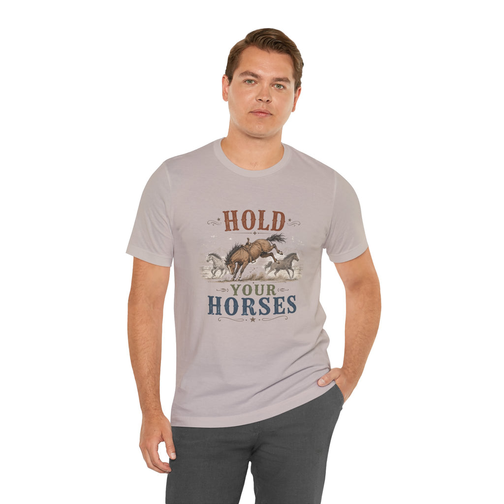 Hold Your Horses  Graphic Tee