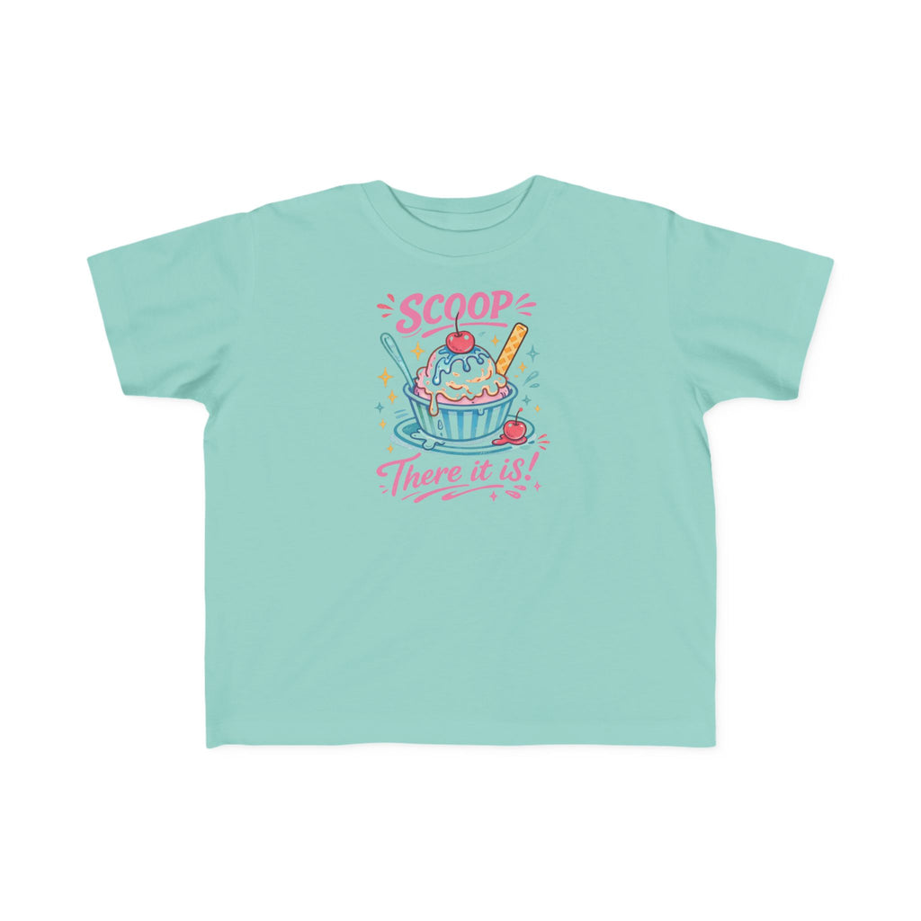 "Scoop There It Is"Toddler Tee