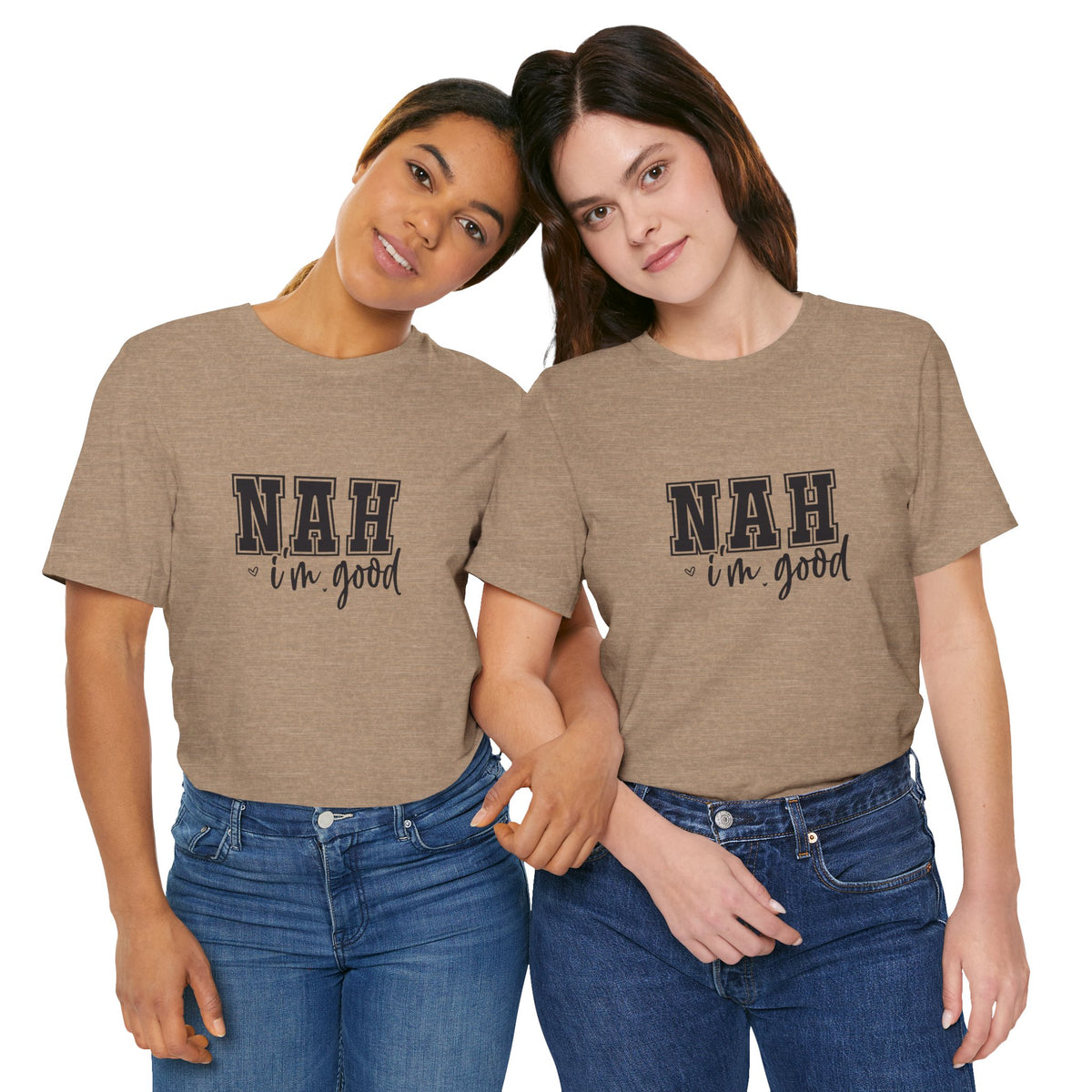 Nah I'm Good T-Shirt
