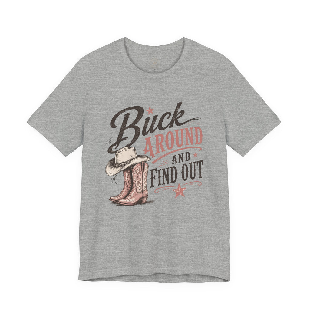 Buck Around and Find Out Graphic Tee