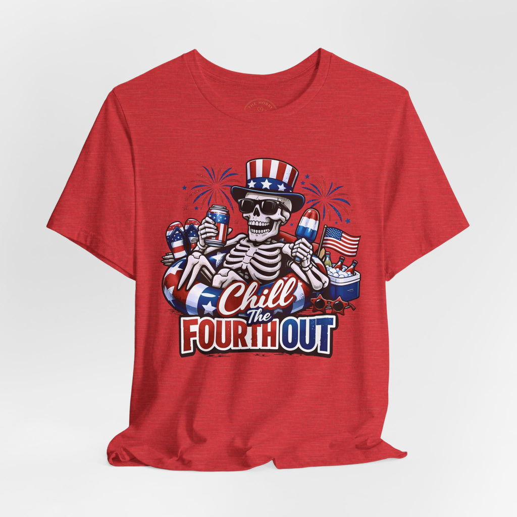 "Chill the Fourth Out" Fourth Of July T-Shirt
